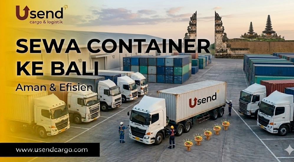 Usend | Panduan Sewa Container ke Bali untuk Kebutuhan Bisnis
