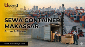 Usend | Sewa Container Makassar: Solusi Pengiriman ke Wilayah Timur Indonesia