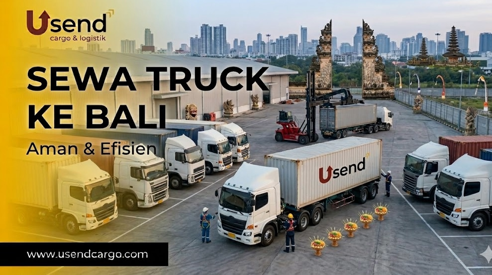 Usend | Panduan Sewa Truk Bali untuk Logistik Bisnis