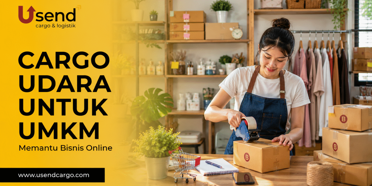 Usend | Cargo Udara untuk UMKM: Mendukung Pertumbuhan Bisnis Online