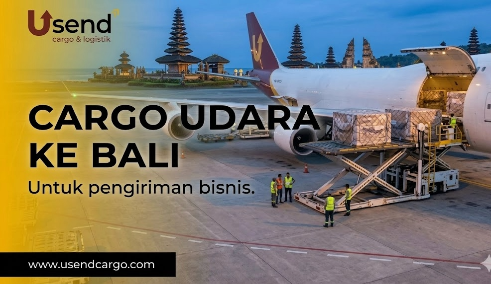 Usend | Panduan Cargo Udara ke Bali: Pengiriman untuk Bisnis