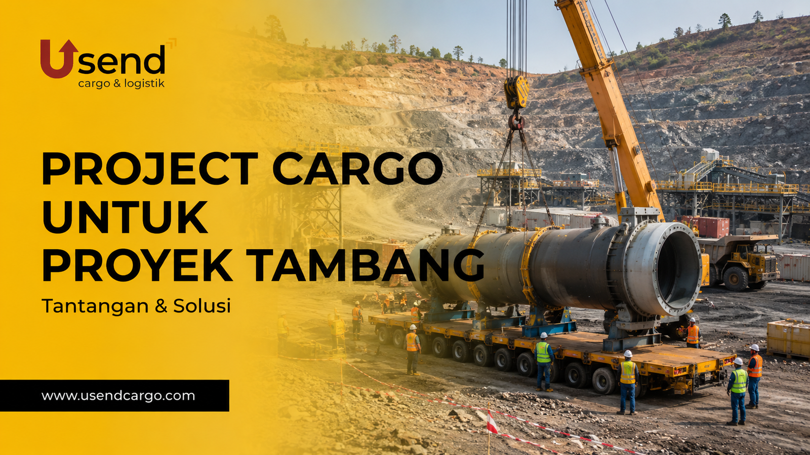 Usend | Project Cargo untuk Proyek Pertambangan: Tantangan dan Solusi