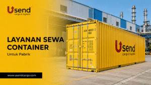 Usend | Mengapa Pabrik Membutuhkan Layanan Sewa Container