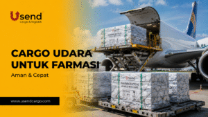 Usend | Cargo Udara untuk Industri Farmasi: Keamanan Produk Terjamin