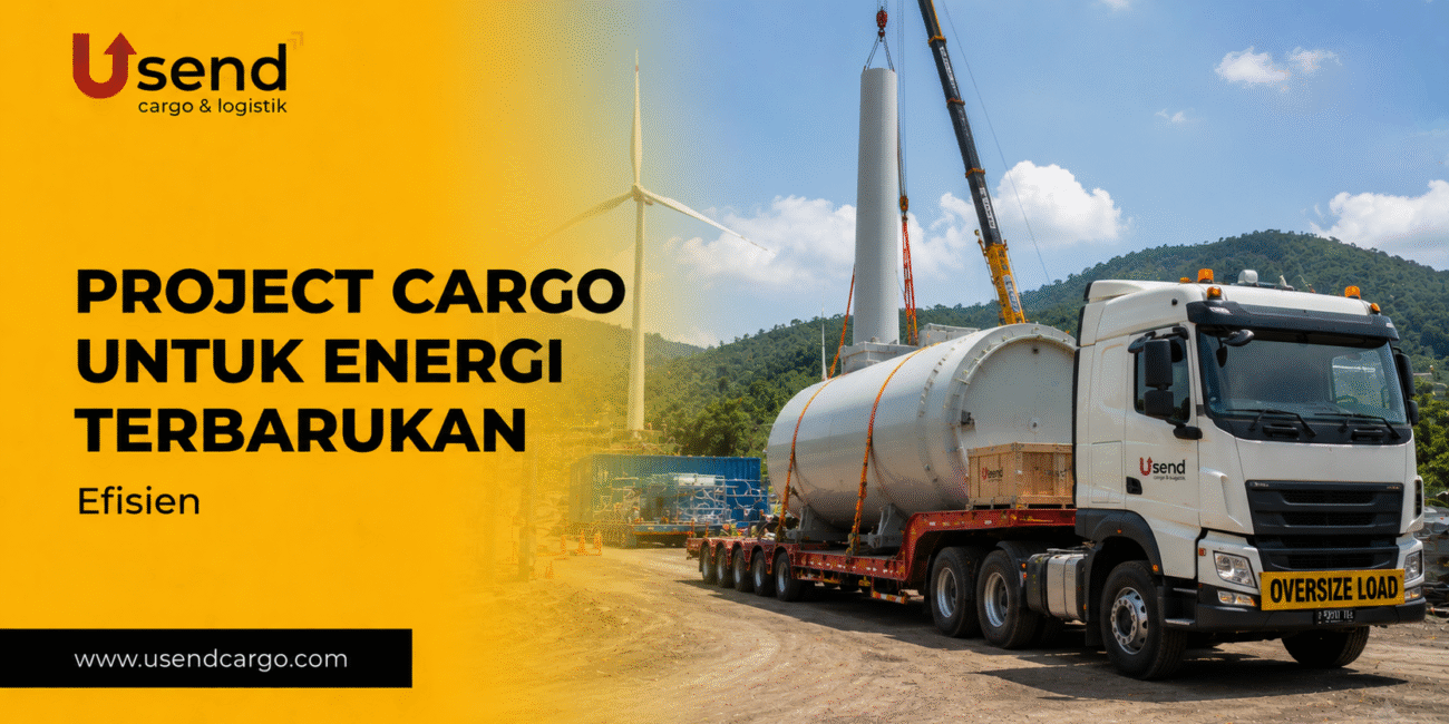 Usend | Project Cargo untuk Sektor Energi Terbarukan