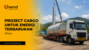 Usend | Project Cargo untuk Sektor Energi Terbarukan